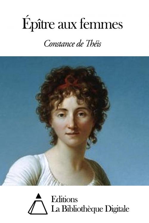 Cover of the book Épître aux femmes by Constance de Théis, Editions la Bibliothèque Digitale