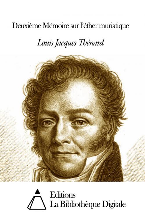 Cover of the book Deuxième Mémoire sur l’éther muriatique by Louis Jacques Thénard, Editions la Bibliothèque Digitale