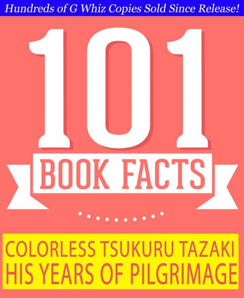 Cover of the book Colorless Tsukuru Tazaki and His Years of Pilgrimage - 101 Amazing Facts You Didn't Know by G Whiz, GWhizBooks.com