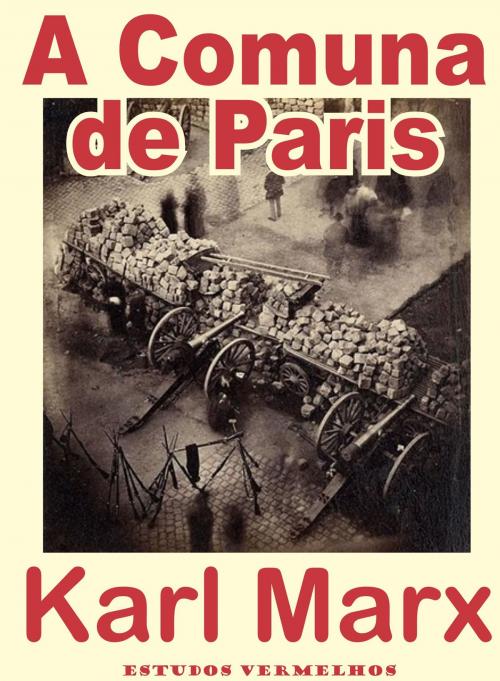 Cover of the book A Comuna de Paris by Karl Marx, Friedrich Engels, Estudos Vermelhos