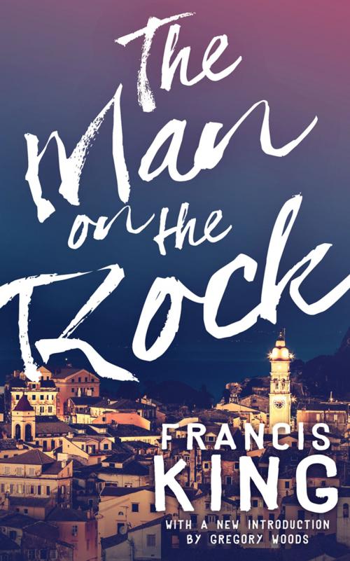 Cover of the book The Man on the Rock by Francis King, Gregory Woods, Valancourt Books