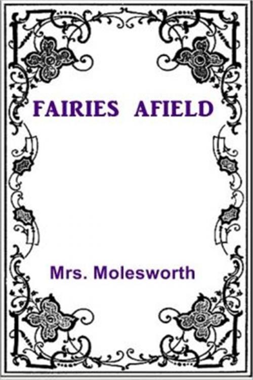 Cover of the book Fairies Afield by Mrs. Molesworth, Classic Young Readers