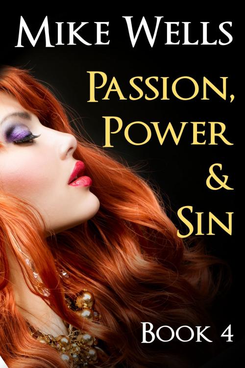 Cover of the book Passion, Power & Sin, Book 4 by Mike Wells, Brown Steel Publishing Company