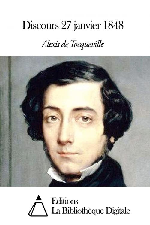 Cover of the book Discours 27 janvier 1848 by Alexis de Tocqueville, Editions la Bibliothèque Digitale