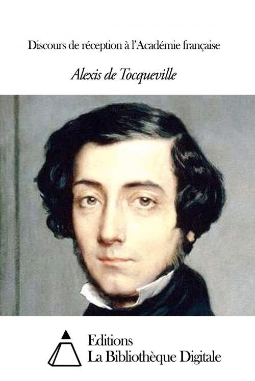 Cover of the book Discours de réception à l’Académie française by Alexis de Tocqueville, Editions la Bibliothèque Digitale
