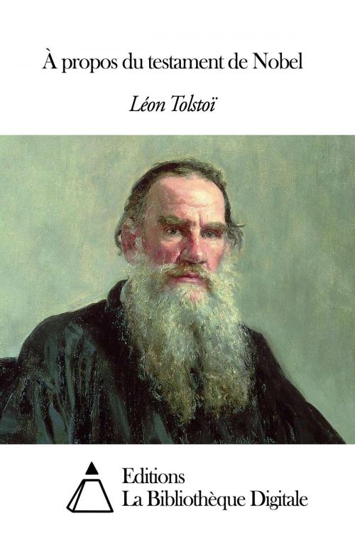 Cover of the book À propos du testament de Nobel by Léon Tolstoï, Editions la Bibliothèque Digitale