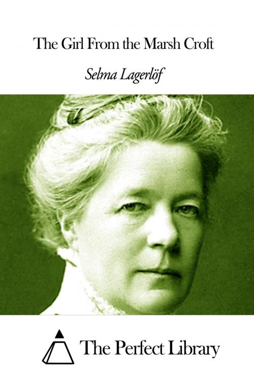 Cover of the book The Girl From the Marsh Croft by Selma Lagerlöf, The Perfect Library