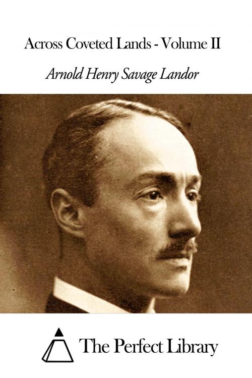 Cover of the book Across Coveted Lands - Volume II by Arnold Henry Savage Landor, The Perfect Library