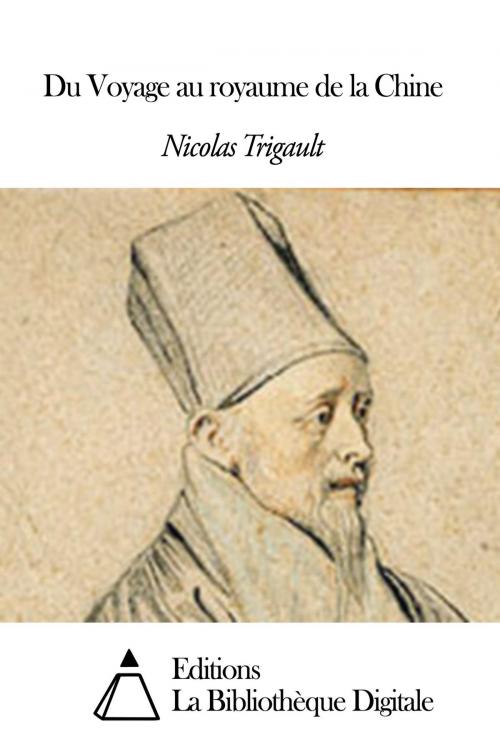 Cover of the book Du Voyage au royaume de la Chine by Nicolas Trigault, Editions la Bibliothèque Digitale