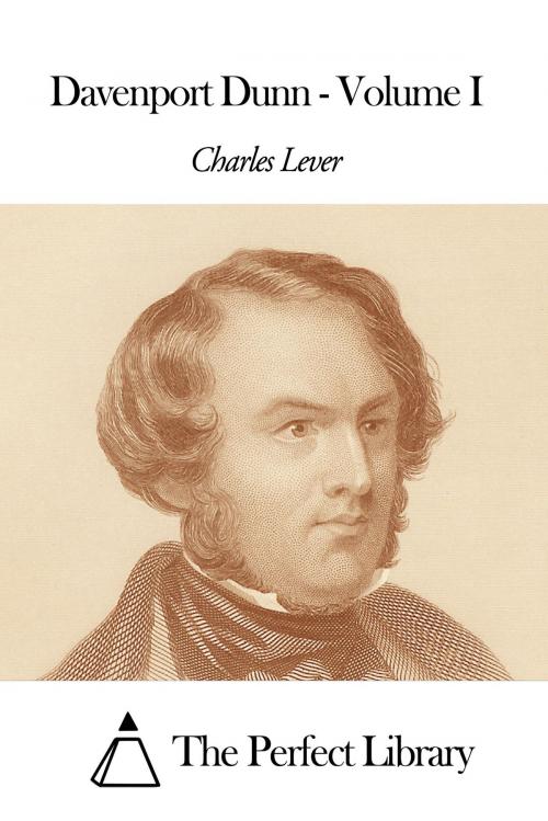 Cover of the book Davenport Dunn - Volume I by Charles Lever, The Perfect Library