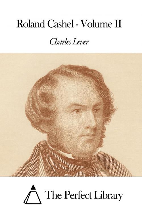 Cover of the book Roland Cashel - Volume II by Charles Lever, The Perfect Library
