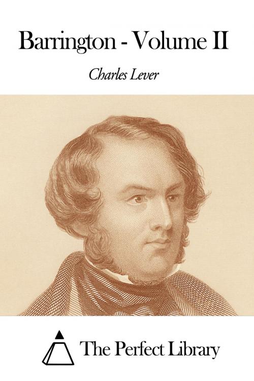 Cover of the book Barrington - Volume II by Charles Lever, The Perfect Library