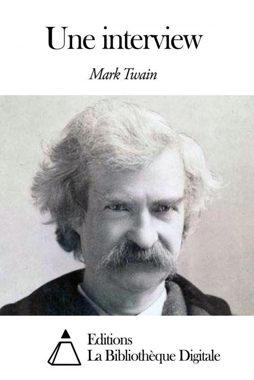 Cover of the book Une interview by Mark Twain, Editions la Bibliothèque Digitale