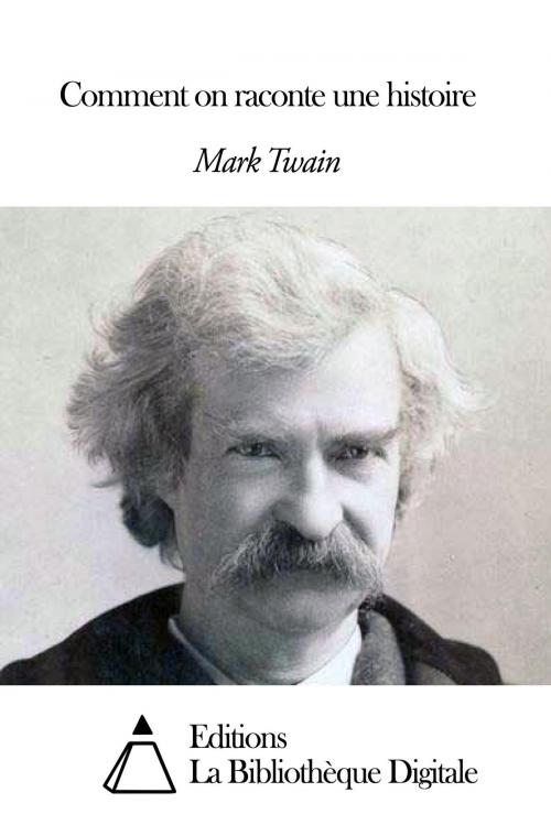 Cover of the book Comment on raconte une histoire by Mark Twain, Editions la Bibliothèque Digitale