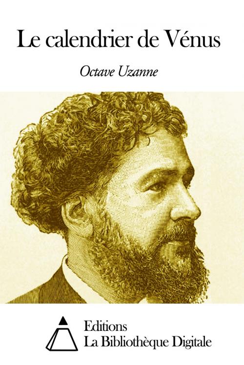 Cover of the book Le calendrier de Vénus by Octave Uzanne, Editions la Bibliothèque Digitale