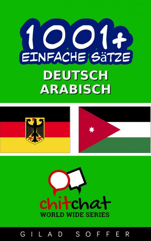 Cover of the book 1001+ Einfache Sätze Deutsch - Arabisch by Gilad Soffer, Gilad Soffer