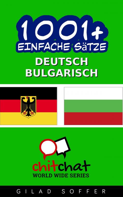 Cover of the book 1001+ Einfache Sätze Deutsch - Bulgarisch by Gilad Soffer, Gilad Soffer