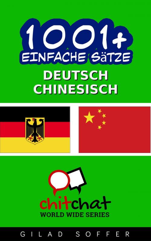 Cover of the book 1001+ Einfache Sätze Deutsch - Chinesisch by Gilad Soffer, Gilad Soffer