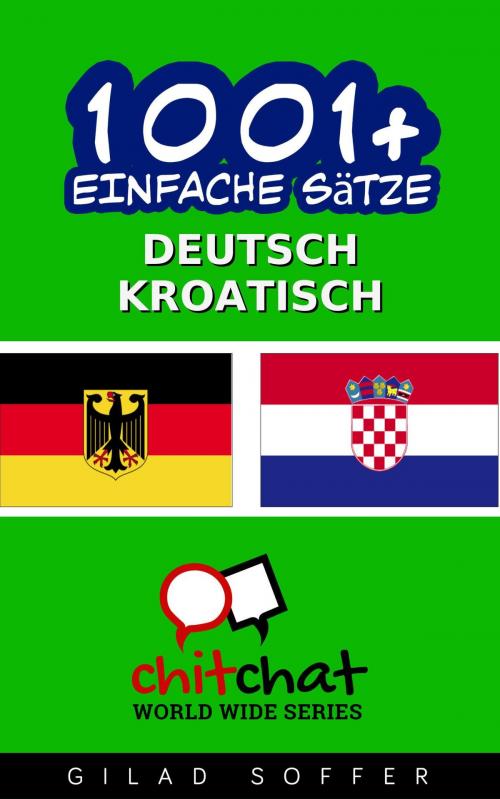 Cover of the book 1001+ Einfache Sätze Deutsch - Kroatisch by Gilad Soffer, Gilad Soffer