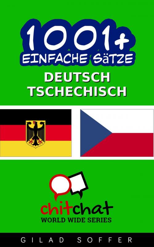 Cover of the book 1001+ Einfache Sätze Deutsch - Tschechisch by Gilad Soffer, Gilad Soffer
