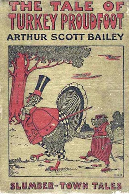 Cover of the book The Tale of Turkey Proudfoot by Arthur Scott Bailey, Classic Young Readers