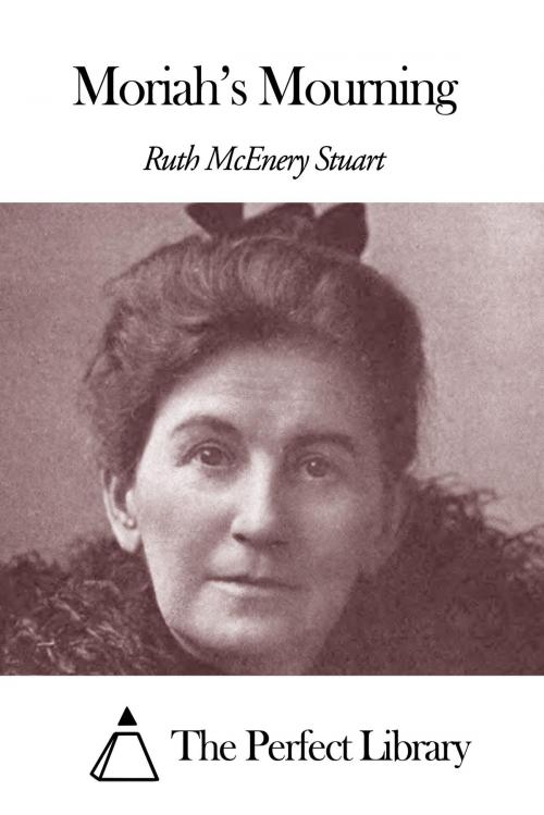 Cover of the book Moriah’s Mourning by Ruth McEnery Stuart, The Perfect Library