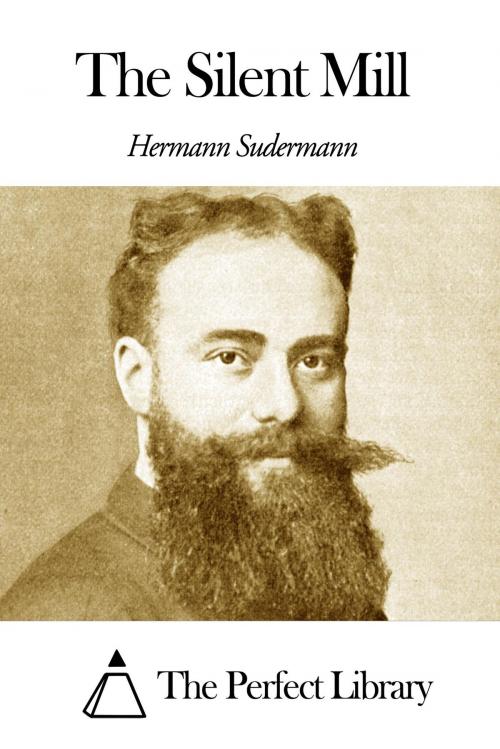 Cover of the book The Silent Mill by Hermann Sudermann, The Perfect Library