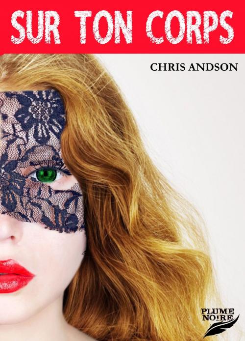 Cover of the book SUR TON CORPS by Chris Andson, La Plume Noire