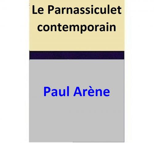Cover of the book Le Parnassiculet contemporain by Paul Arène, Paul Arène