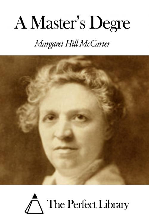 Cover of the book A Master’s Degre by Margaret Hill McCarter, The Perfect Library