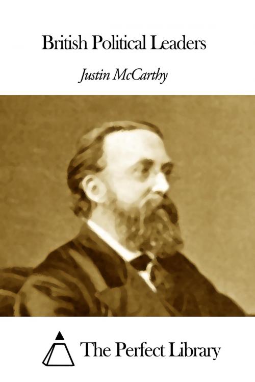 Cover of the book British Political Leaders by Justin McCarthy, The Perfect Library