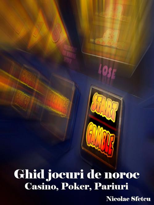 Cover of the book Ghid jocuri de noroc by Nicolae Sfetcu, Nicolae Sfetcu