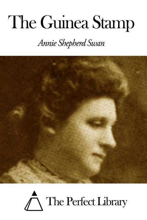 Cover of the book The Guinea Stamp by Annie Shepherd Swan, The Perfect Library