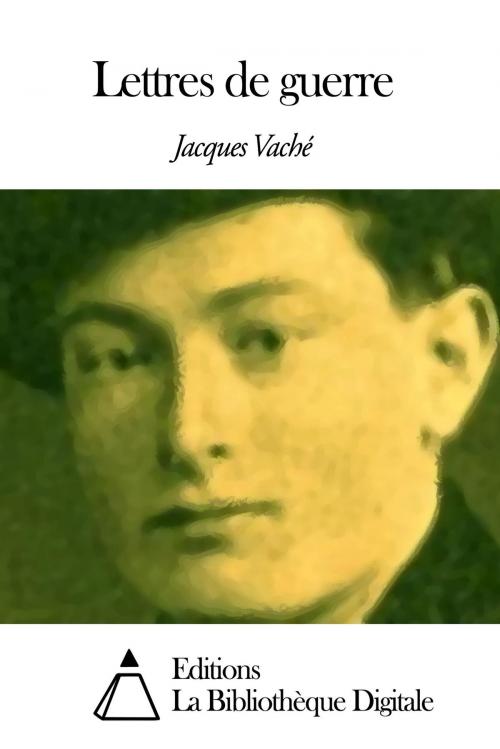 Cover of the book Lettres de guerre by Jacques Vaché, Editions la Bibliothèque Digitale