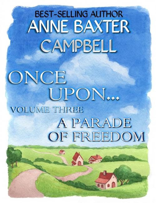 Cover of the book Once Upon... - Volume 3 - A Parade of Freedom by Anne Baxter Campbell, Trestle Press