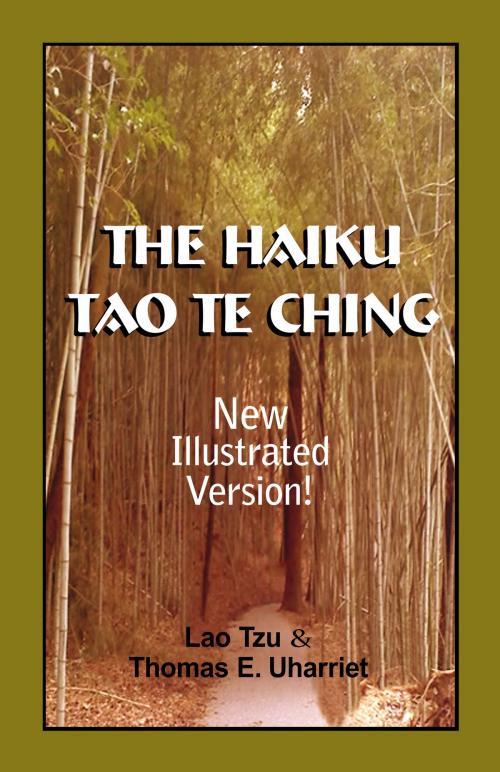Cover of the book The Haiku Tao Te Ching by Lao Tzu & Thomas E. Uharriet, Manna Corp.