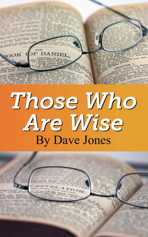 Cover of the book Those Who Are Wise by Dave Jones, TEACH Services, Inc.