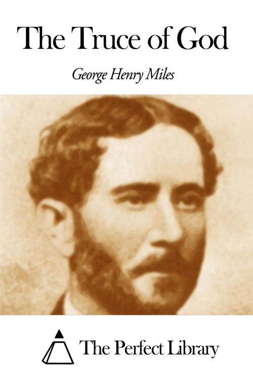 Cover of the book The Truce of God by George Henry Miles, The Perfect Library
