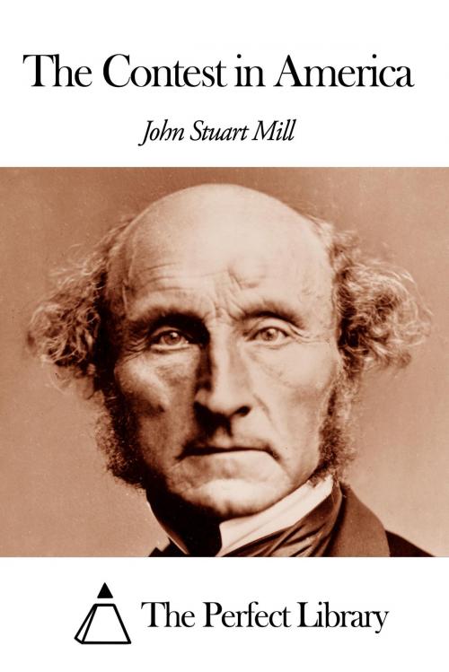 Cover of the book The Contest in America by John Stuart Mill, The Perfect Library