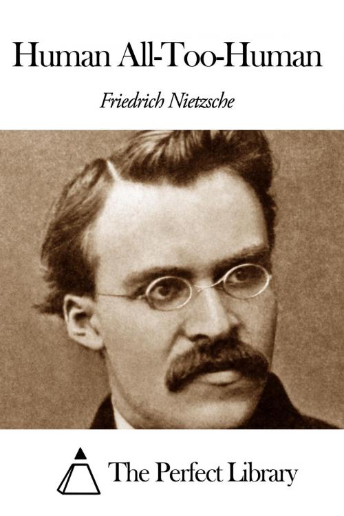 Cover of the book Human All-Too-Human by Friedrich Nietzsche, The Perfect Library