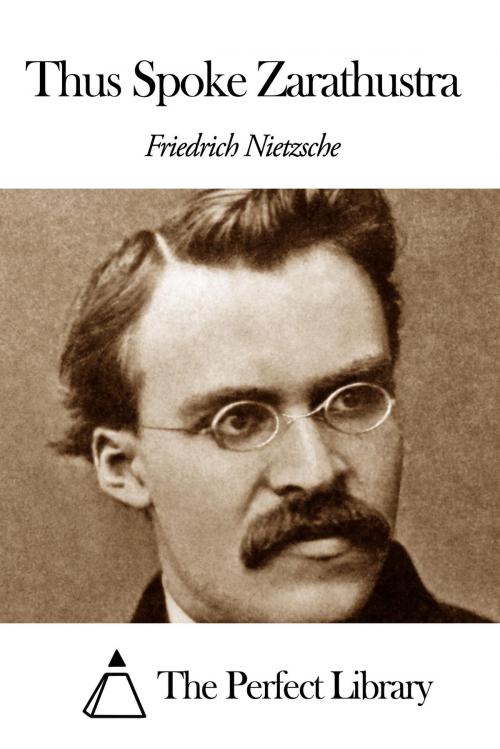 Cover of the book Thus Spoke Zarathustra by Friedrich Nietzsche, The Perfect Library