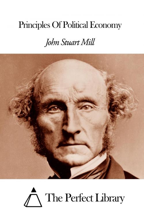 Cover of the book Principles Of Political Economy by John Stuart Mill, The Perfect Library