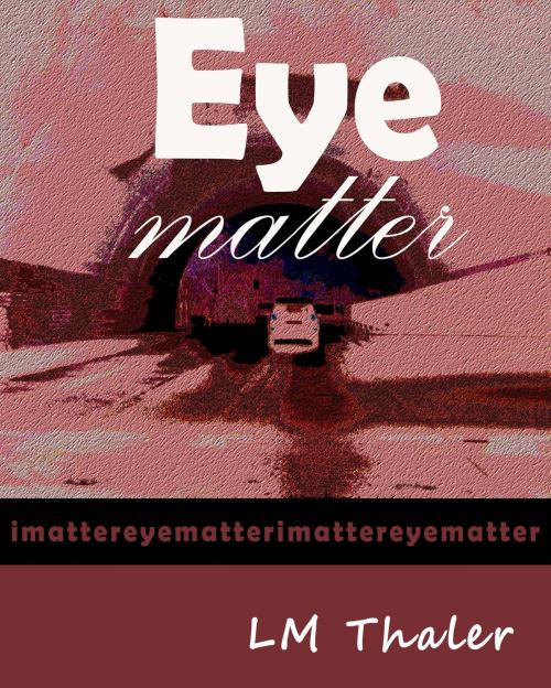 Cover of the book Eye Matter by LM Thaler, Indrajao Books