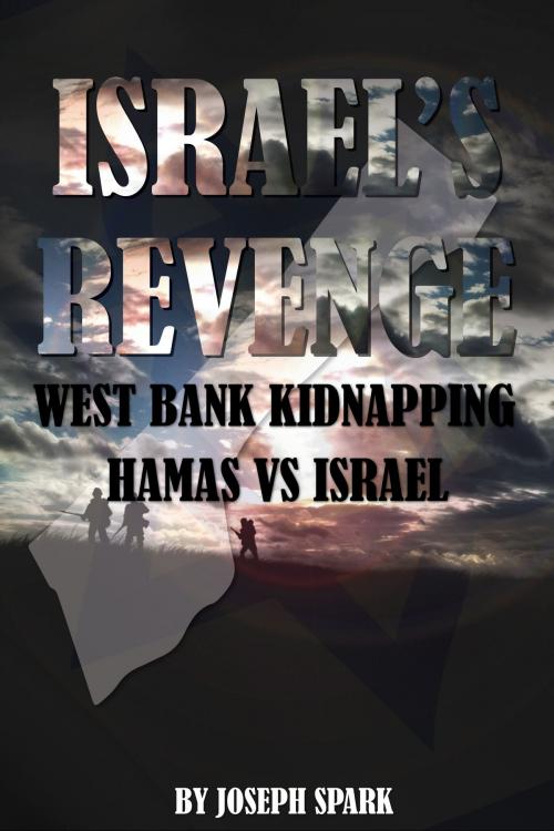 Cover of the book Israel’s Revenge: West Bank Kidnapping-Hamas Vs. Israel by Joseph Spark, Conceptual Kings