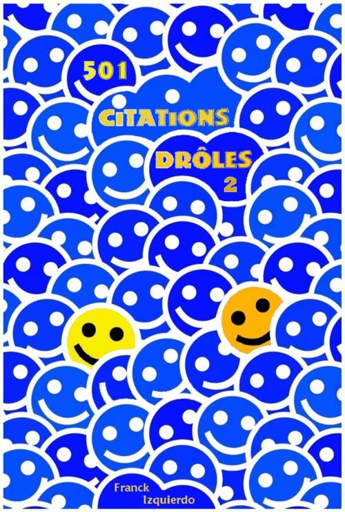 Cover of the book 501 Citations drôles Volume 2 - pour être sûr de faire ENCORE PLUS rire ! by Franck Izquierdo, Plessis-Bellière