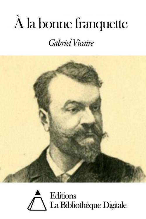 Cover of the book À la bonne franquette by Gabriel Vicaire, Editions la Bibliothèque Digitale