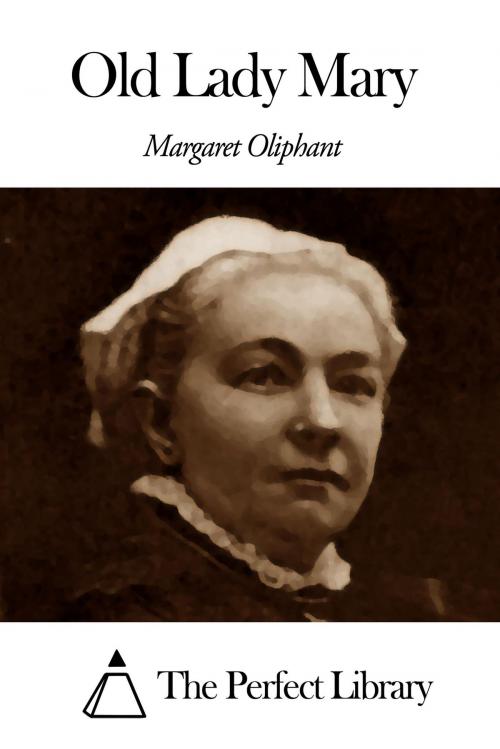 Cover of the book Old Lady Mary by Margaret Oliphant, The Perfect Library