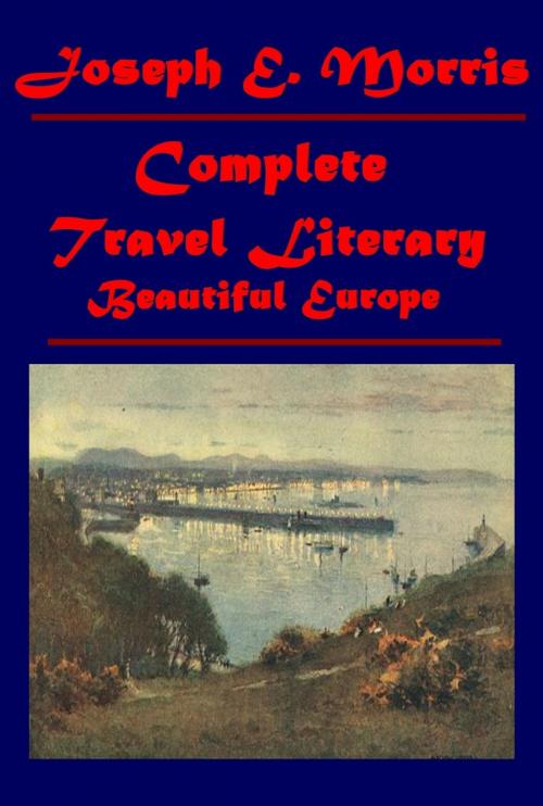 Cover of the book Complete Beautiful Europe Travel Literary by Joseph E Morris, AEB Publishing