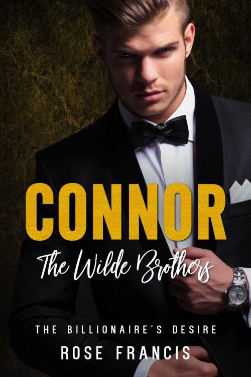 Cover of the book Connor: The Wilde Brothers by Rose Francis, Poison Arrow Publishing