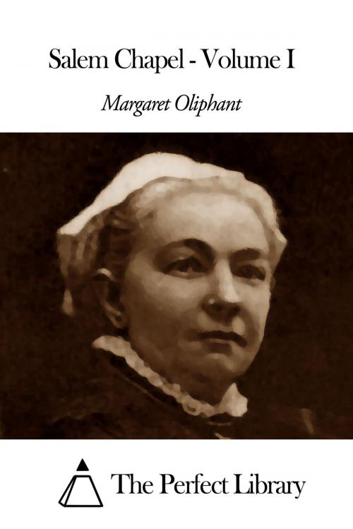 Cover of the book Salem Chapel - Volume I by Margaret Oliphant, The Perfect Library